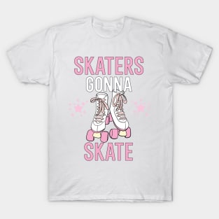 Skaters gonna skate T-Shirt